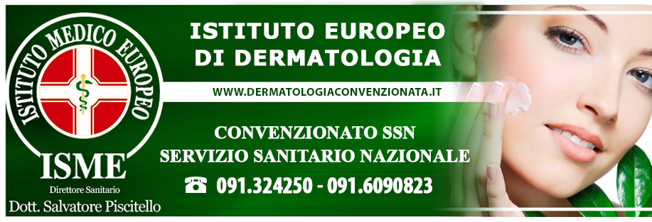ISME - Istituto Medico Europeo Palermo, direttore sanitario Salvatore Piscitello, CONVENZIONATO SSN SERVIZIO SANITARIO NAZIONALE, dermatologo palermo, Dermatologia, Dermatologia Palermo, Dermatologia convenzionata Palermo, Dermatologo convenzionato Palermo, test allergici, test allergici convenzionati, prick test palermo, patch test palermo, intolleranze, intolleranze allergologiche palermo, CONVENZIONATO PALERMO, SSN PALERMO, visita convenzione palermo, miglior dermatologo palermo, osservazione nei, epiluminescenza, mutua, ricetta dermatologia, controllo dermatologo palermo, controllo dermatologo convenzionato palermo, dermatite, dermatite mani, cosa fare con dermatite, come curare dermatite, come curare puntine palermo, come curare macchie pelle, macchie pelle palermo, miglior centro dermatologia palermo, allergie alimentari, allergia polvere, acari, allergie da contatto, graminacee, allergie paritarie da curare, allergie da curare palermo, allergie animali, vaccini allergologia, allergologia pediatrica, vaccini bambini allergologia palermo, dermatologia pediatrica convenzionata palermo, dermatologo per bambini convenzionato